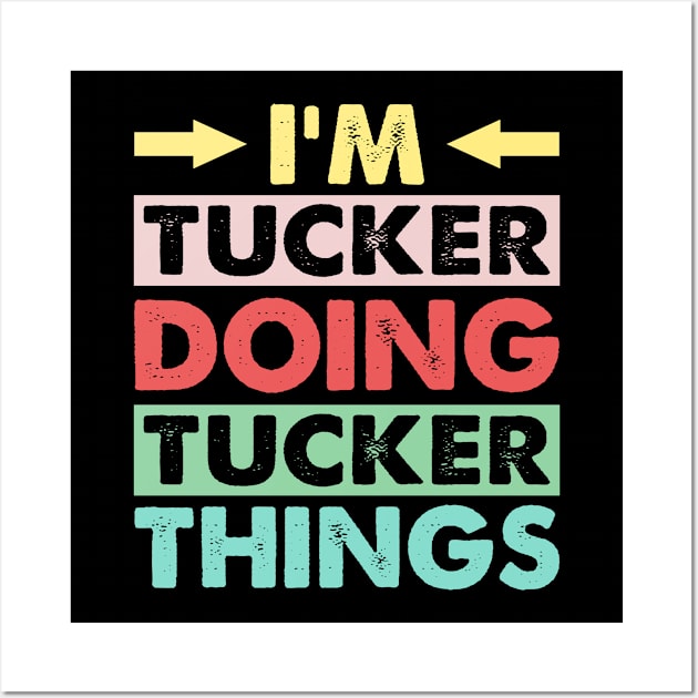 I'm Tucker Doing Tucker Things Funny First Name Gift Wall Art by LindaMccalmanub